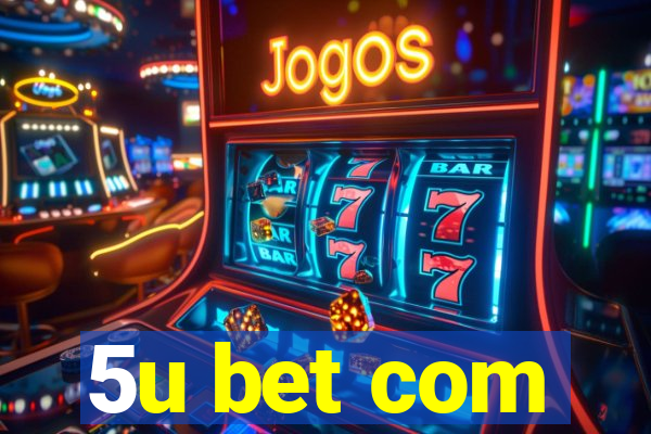 5u bet com